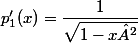 p' _{1} (x) = \dfrac{1}{\sqrt{1-x²}}